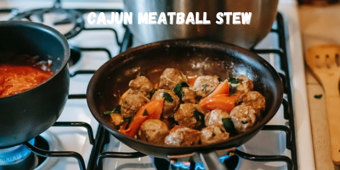 Cajun Meatball Stew