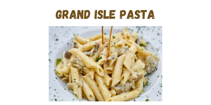 Grand Isle Pasta