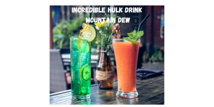 Incredible Hulk Drink Mountain Dew