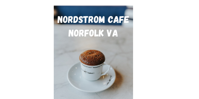Nordstrom Cafe Norfolk VA