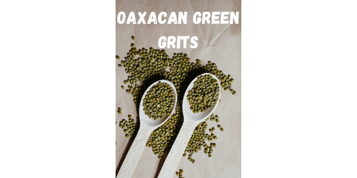 Oaxacan Green Grits